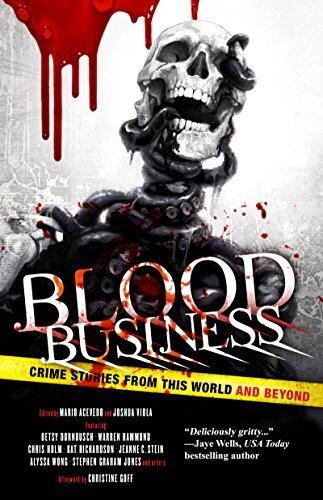 Blood Business: Crime Stories from This World and Beyond