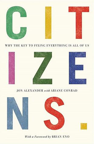 Citizens (Why the Key to Fixing Everything Is All of Us)