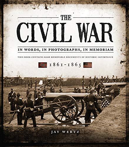 The Civil War: In Words, In Photographs, In Memoriam (1861-1865)