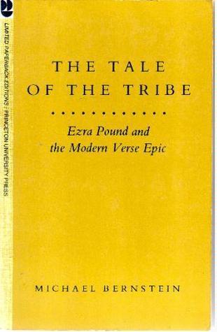 The Tale of the Tribe: Ezra Pound and the Modern Verse Epic