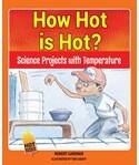 How Hot Is Hot?: Science Projects With Temperature
