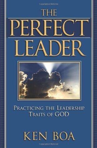 The Perfect Leader: Practicing the Leadership Traits of God