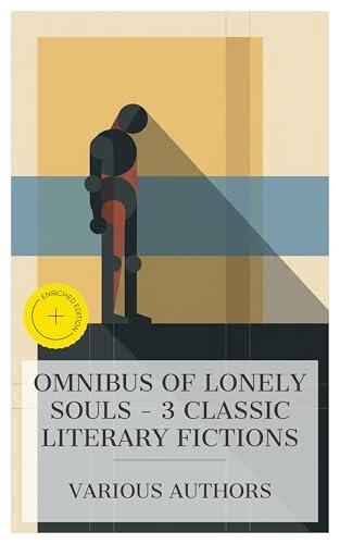 Omnibus of Lonely Souls - 3 Classic Literary Fictions: Enriched edition. Niels Lyhne, Winesburg, Ohio, The Well of Loneliness