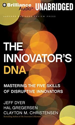 The Innovator's DNA: Mastering the Five Skills of Disruptive Innovators