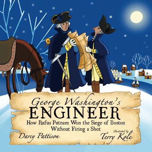 George Washington's Engineer: How Rufus Putnam Won the Siege of Boston Without Firing a Shot