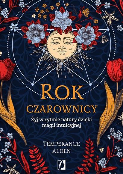 Rok Czarownicy: Żyj w Rytmie Natury Dzięki Magii Intuicyjnej