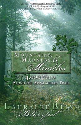 Mountains, Madness, & Miracles: 4,000 Miles Along the Appalachian Trail