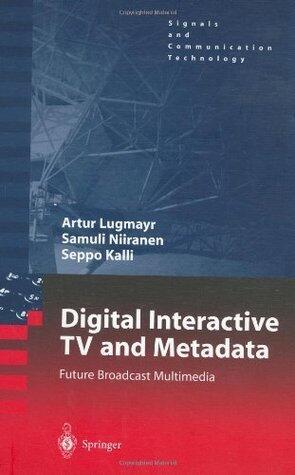 Digital Interactive TV and Metadata: Future Broadcast Multimedia