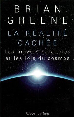 La Réalité cachée : Les univers parallèles et les lois du cosmos