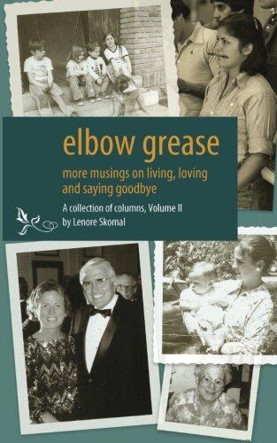 Elbow Grease: More Musings on Living, Loving and Saying Goodbye