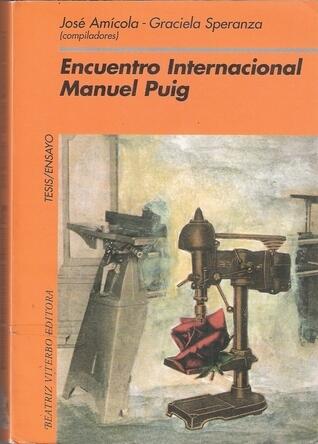 Encuentro Internacional Manuel Puig: 13-14-15 de agosto de 1997, La Plata: Selección de ponencias