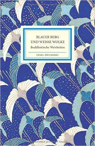 Blauer Berg und Weiße Wolke: Buddhistische Weisheiten