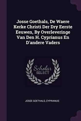 Josse Goethals: De Waere Kerke Christi Der Dry Eerste Eeuwen