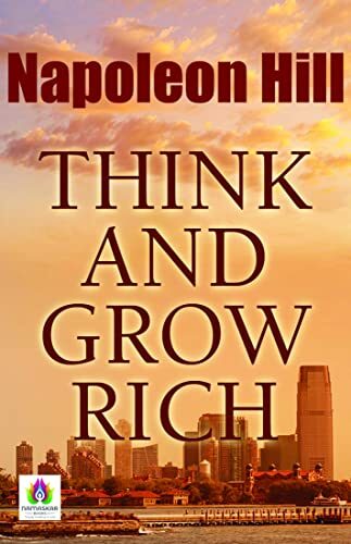 Think and Grow Rich by Napoleon Hill: A Classic Guide to Success and Prosperity