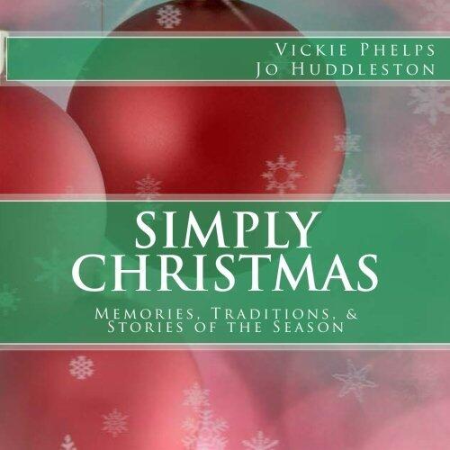 Simply Christmas: Memories, Traditions & Stories of the Season