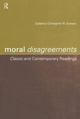 Moral Disagreements: Classic and Contemporary Readings