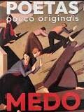 Poetas Pouco Originais do Medo