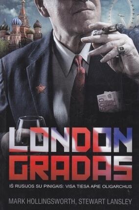 Londongradas. Iš Rusijos su pinigais: visa tiesa apie oligarchus