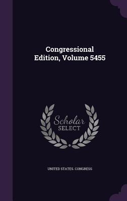 Congressional Edition, Volume 5455