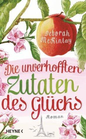 Die unverhofften Zutaten des Glücks: Roman