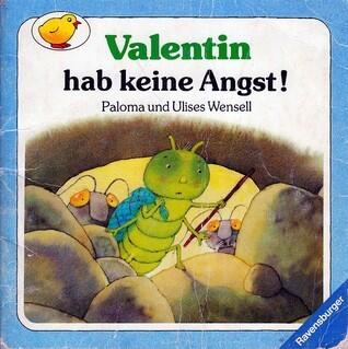 Valentin hab keine Angst!
