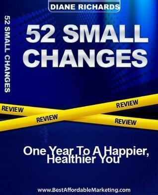 Review: 52 Small Changes: One Year To A Happier, Healthier You