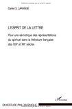 L'Esprit de la Lettre: Pour une Sémiotique des Représentations du Spirituel dans la Littérature Française des XIXe et XXe Siècles