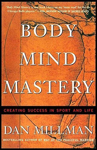Body Mind Mastery: Training For Sport and Life by Dan Millman