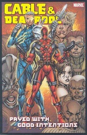 Cable & Deadpool - Volume 6: Paved with Good Intentions