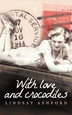 With Love and Crocodiles: The Untold Story of a War Bride