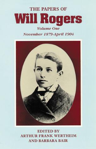 The Papers of Will Rogers: The Early Years, November 1879-April 1904