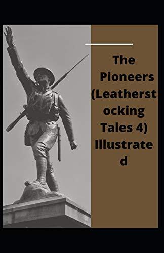 The Pioneers (Leatherstocking Tales 4) Illustrated