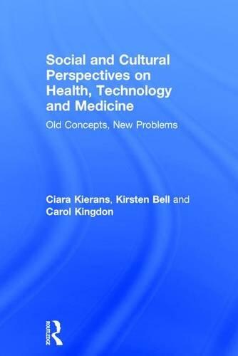 Social and Cultural Perspectives on Health, Technology and Medicine: Old Concepts, New Problems