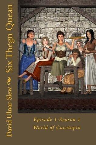 Six Thegn Quean: Episode 1 (World of Cacotopia)