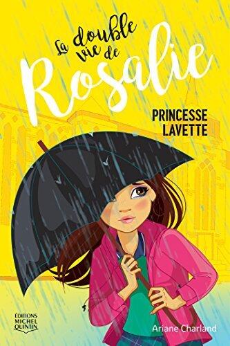 Princesse lavette (La double vie de Rosalie t. 3)