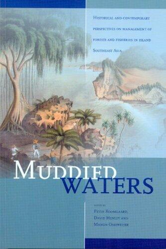 Muddied Waters: Historical and Contemporary Perspectives on Management of Forests and Fisheries in Island Southeast Asia
