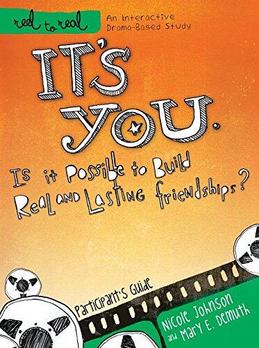 It's You: Is It Possible to Build Real and Lasting Friendships?: Participant's Guide