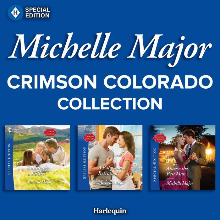 Crimson Colorado Collection: Suddenly a Father (Crimson, Colorado) / A Baby and a Betrothal (Crimson, Colorado) / Always the Best Man