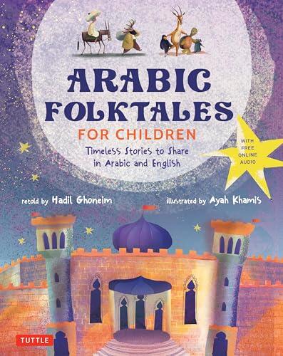 Arabic Folktales for Children: Timeless Stories to Share in English and Arabic