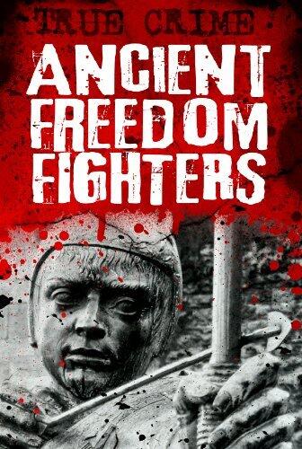 Ancient Freedom Fighters: Revolutionaries Fighting for the Cause