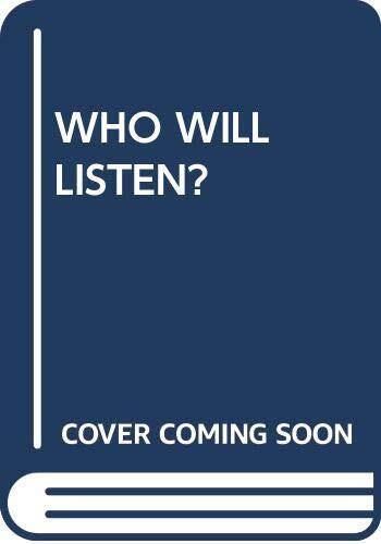 Who Will Listen?
