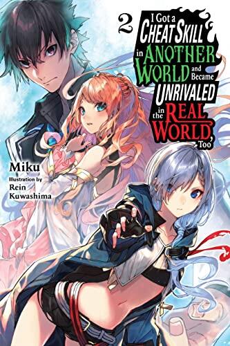 I Got a Cheat Skill in Another World and Became Unrivaled in the Real World, Too, (Light Novel) Vol. 2