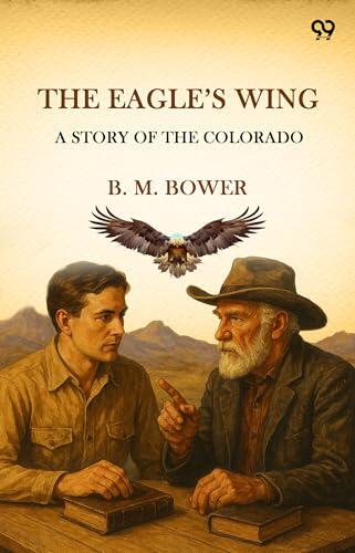 The Eagle's Wing A Story Of The Colorado