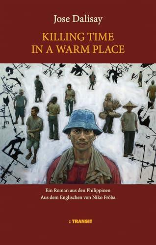 Killing Time in a Warm Place: Roman aus den Philippinen