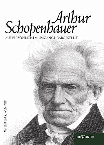 Arthur Schopenhauer aus Persönlichem Umgang Dargestellt