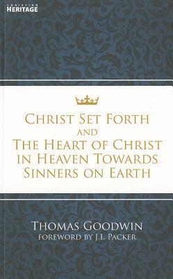 Christ Set Forth: And the Heart of Christ Towards Sinners on the earth