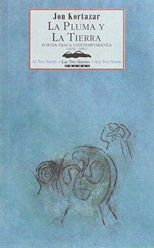 La pluma y la tierra: Poesía vasca contemporánea, 1978-1995 (Las tres sorores)