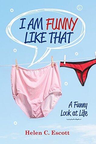 I Am Funny Like That: A Funny Look at Life