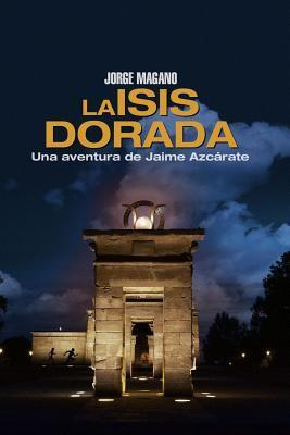 La Isis dorada: Una aventura de Jaime Azcárate (Aventuras de Jaime Azcárate)