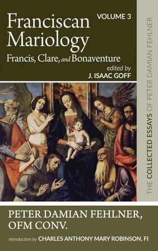 Franciscan Mariology: Francis, Clare, and Bonaventure